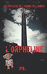 Les dossiers de l'homme de l'ombre, dossier 6 : L'orpheline - JPB
