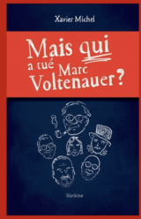 Mais qui a tué Marc Voltenauer ? - Xavier Michel