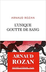 L'unique goutte de sang - Arnaud Rozan