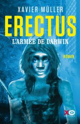 Erectus L'armée de Darwin - Xavier Müller