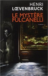 Le mystère Fulcanelli - Henri Loevenbruck