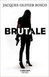 Brutale - Jacques-Olivier Bosco
