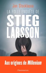 La folle enquête de Stieg Larsson - Jan Stocklassa