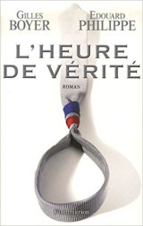 L'Heure de vérité - Edouard Philippe - Gilles Boyer