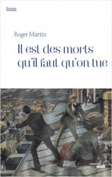 Il est des morts qu'il faut qu'on tue - Roger Martin