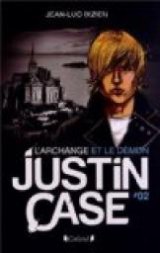 Justin Case, tome 2 : L'Archange et le démon 