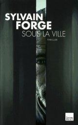 Sous la ville - Sylvain Forge