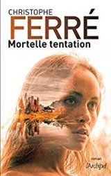 Mortelle tentation - Christophe Ferré