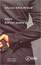 Hier est un autre jour... - Muriel MOURGUE
