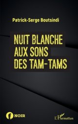 Nuit blanche aux sons des tam-tams - Patrick-Serge Boutsindi