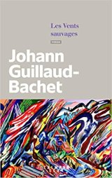 Les vents sauvages - Johann Guillaud-Bachet