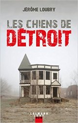Les Chiens de Détroit - Jérôme Loubry