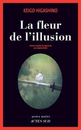 La fleur de l'illusion - Keigo HIGASHINO