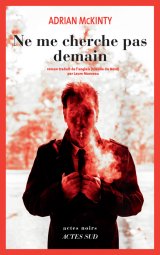 Ne me cherche pas demain - Adrian McKinty 
