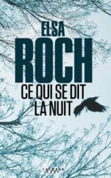 Ce qui se dit la nuit - Elsa Roch