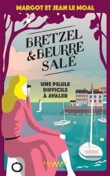 Bretzel et beurre salé : une pilule difficile à avaler (Tome 2) - Margot et Jean Le Moal