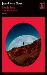 Siècle bleu, tome 1 : Le rêve de Gaïa - Jean-Pierre Goux