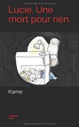 Lucie. Une mort pour rien. : la plume noire