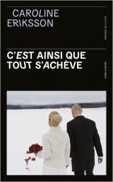 C'est ainsi que tout s'achève - Caroline Eriksson