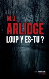 Loup, y es-tu ? - M.J. Arlidge