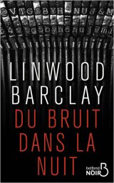 Du Bruit dans la nuit - Linwood Barclay