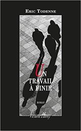 Un travail à finir - Eric Todenne
