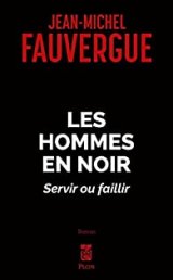 Les hommes en noir, servir ou faillir - Jean-Michel Fauvergue