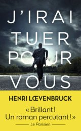 3 bonnes raisons de lire « J'irai tuer pour vous » d'Henri Loevenbruck