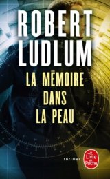 La mémoire dans la peau - Robert Ludlum