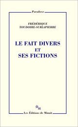 Le Fait divers et ses fictions - Frédérique Toudoire-Surlapierre