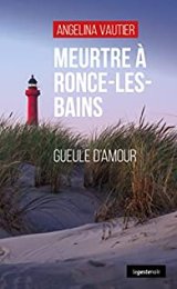Meurtre à Ronce-les-Bains : Gueule d'amour - Angelina Vautier
