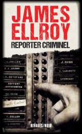 Reporter criminel - James Ellroy