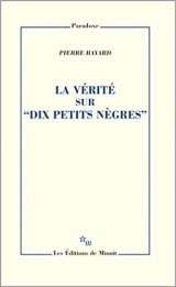 La vérité sur "Dix petits nègres" - Pierre Bayard