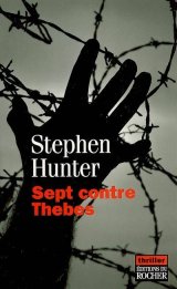 Sept contre Thèbes - Stephen Hunter