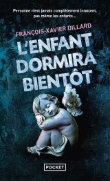 L'Enfant dormira bientôt - François-Xavier Dillard