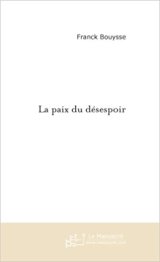 La Paix du Desespoir - Franck Bouysse