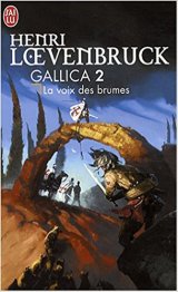 Gallica, Tome 2 : La voix des brumes - Henri Loevenbruck