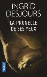 La Prunelle de ses yeux - Ingrid Desjours