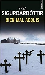 Bien mal acquis - Yrsa Sigurdardottir