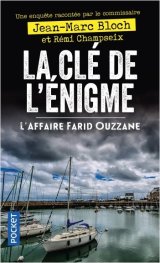 La Clé de l'énigme : L'affaire Farid Ouzzane - Jean-Marc Bloch