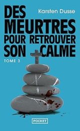 Les Meurtres zen : T3 Des meurtres pour retrouver son calme - Karsten Dusse