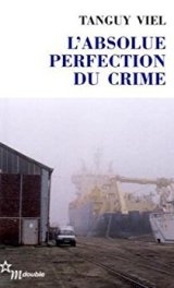 L'Absolue perfection du crime - Tanguy Viel