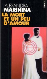 La Mort et un peu d'amour - Alexandra Marinina