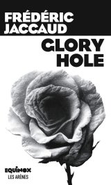 Glory Hole - Frédéric Jaccaud