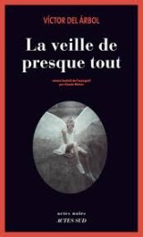 La veille de presque tout - Victor del Arbol