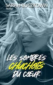 Les sombres chuchotis du coeur - Sarah Buczkowa