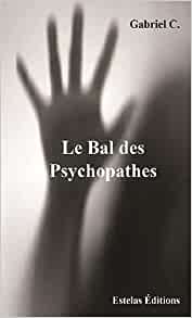 Le bal des psychopathes - Gabriel C.