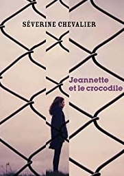Jeannette et le crocodile - Séverine CHEVALIER
