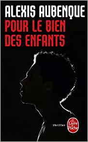 Pour le bien des enfants - Alexis Aubenque
