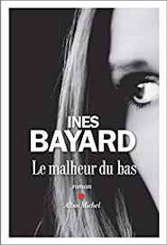 Le malheur du bas - Inès Bayard